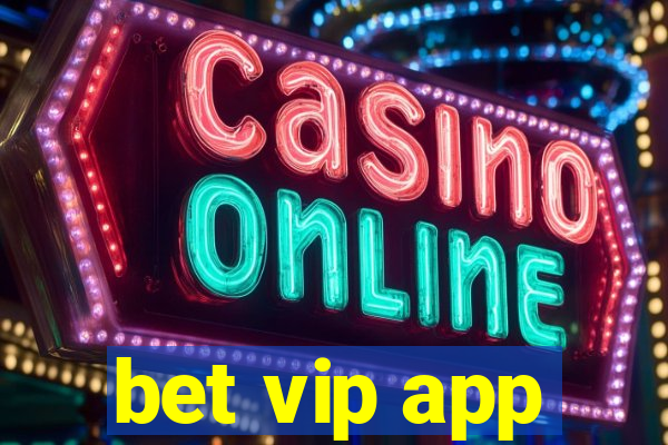 bet vip app